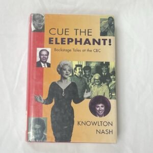 Cue the Elephant- Backstage Tales at the CBC hardcover book by Knowlton Nash 1996