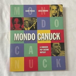 Mondo Canuck- A Canadian Pop Culture Odyssey by Pevere, Dymond 1996