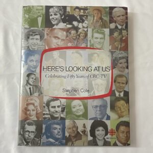 Here's Looking at Us- Celebrating 50 Years of CBC-TV hardcover by Stephen Cole 2002