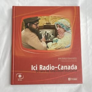 Ici Radio-Canada hardcover by Jean-Francois Beauchemin 2002