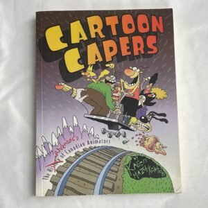 Cartoon Capers- The History of Canadian Animators by Karen Mazurkewich 1999
