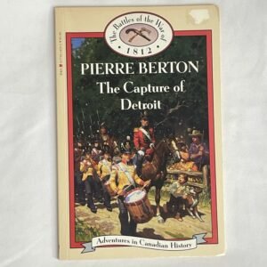 Capture of Detroit - Pierre Berton Battles of the War of 1812 paperback 1991